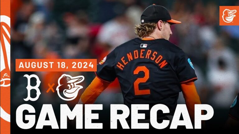 レッドソックス対オリオールズ 試合概要 (8/18/24) | MLB ハイライト | ボルチモア オリオールズ