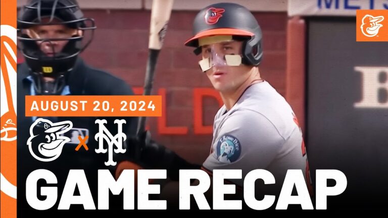 オリオールズ対メッツの試合概要 (8/20/24) | MLB ハイライト | ボルチモア オリオールズ