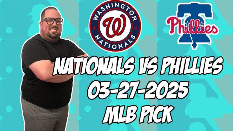 ワシントンナショナルズvsフィラデルフィアフィリーズ3/27/25 MLBピック＆予測| MLBベットのヒント