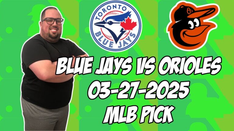 トロントブルージェイズvsボルチモアオリオール3/27/25 MLBピック＆予測| MLBベットのヒント