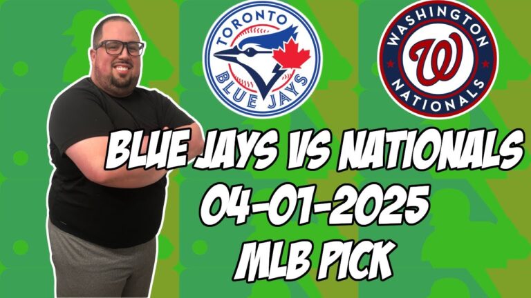 トロントブルージェイズ対ワシントンナショナルズ4/1/25 MLBピック＆予測| MLBベットのヒント