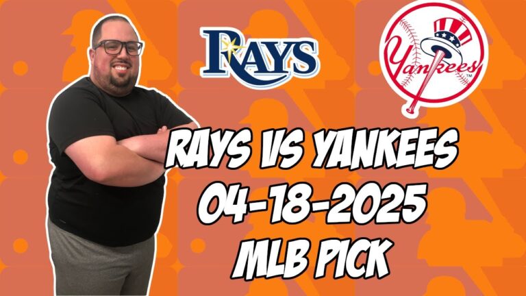 タンパベイレイズ対ニューヨークヤンキース4/18/25 MLBピック＆予測| MLBベットのヒント