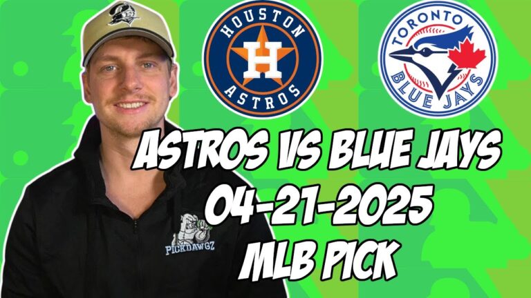 トロントブルージェイズvsヒューストンアストロズ4/21/25 MLBピック＆予測| MLBベットのヒント