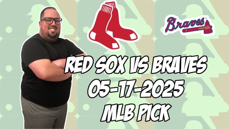 ボストンレッドソックスvsアトランタブレーブス5/17/25 MLBピック＆予測| MLBベットのヒント
