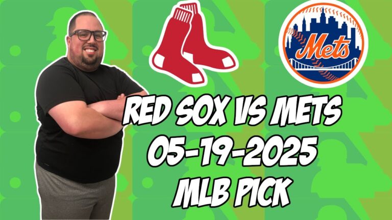 ボストンレッドソックスvsニューヨークメッツ5/19/25 MLBピック＆予測| MLBベットのヒント