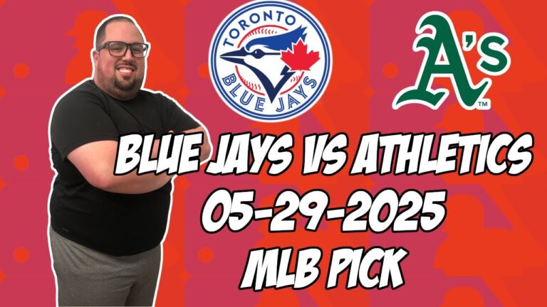 トロントブルージェイズvsオークランドアスレチックス5/29/25 MLBピック＆予測| MLBベットのヒント