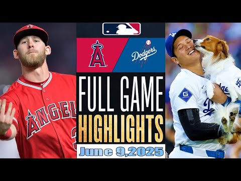 ロサンゼルスエンジェルス対ロサンゼルスドジャースフルゲームハイライト6月9日MLBシーズン2025