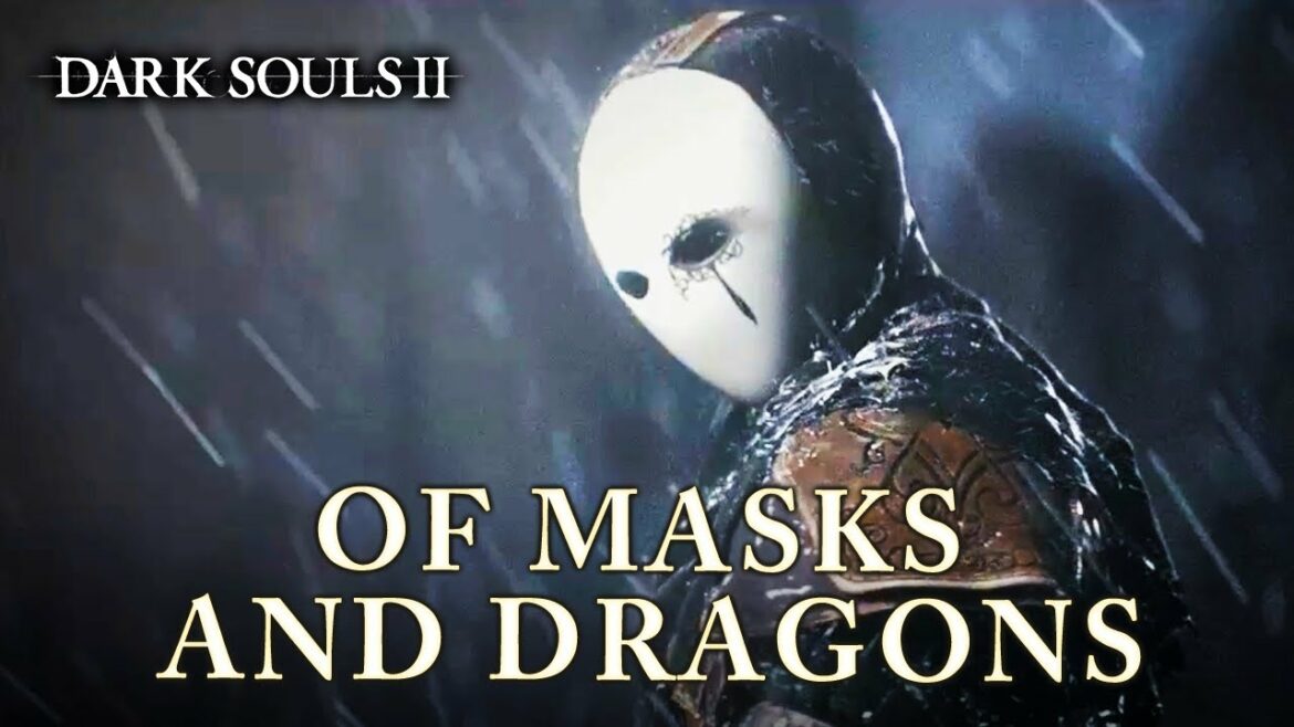 Dark Souls II – PS3 / X360 / PC – Of Masks and Dragons