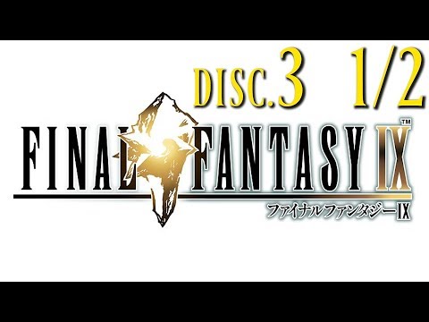 【FF9】シナリオ・ストーリーおさらい動画:「ファイナルファンタジーⅨ」DISC.3-1/2