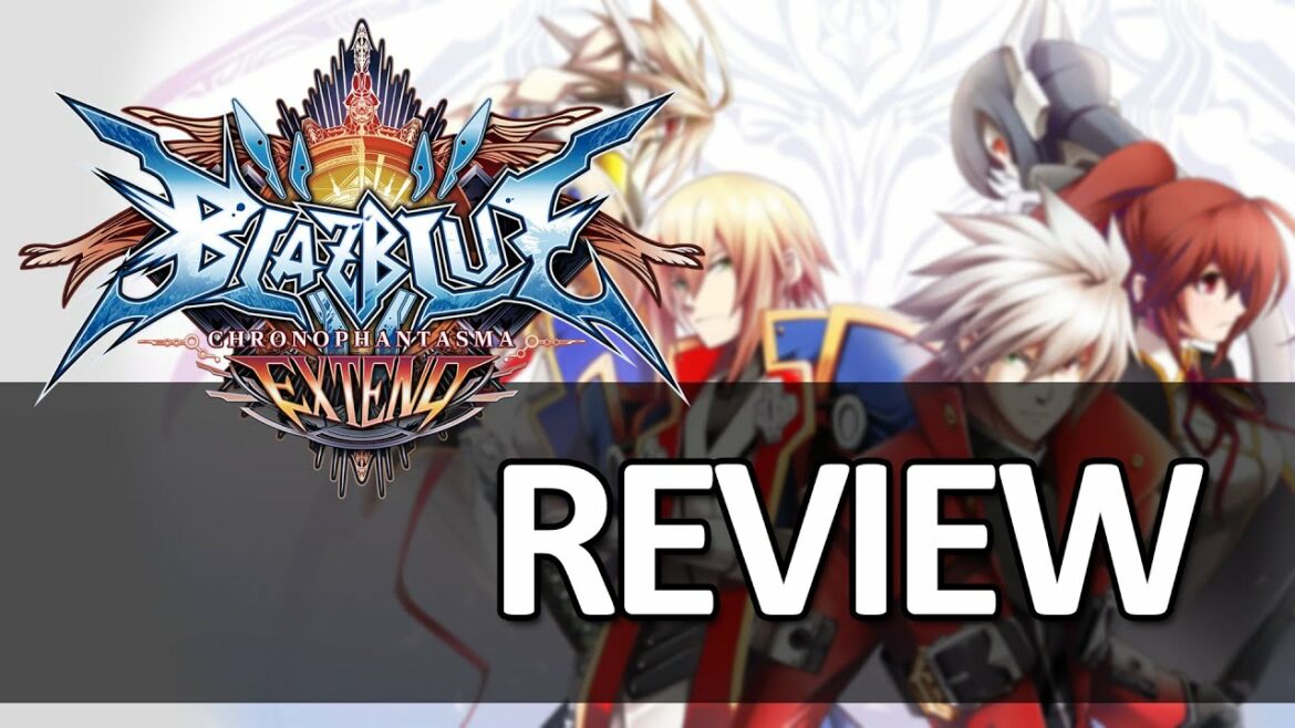 Blazblue: Chrono Phantasma Extend – Review