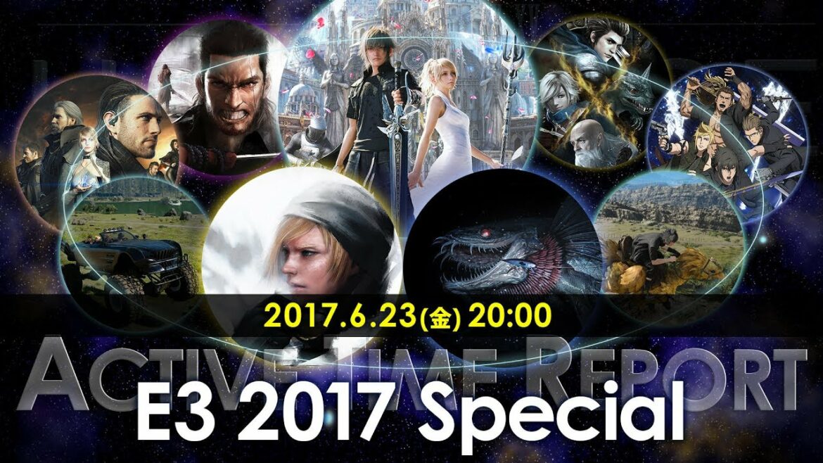 ファイナルファンタジーXV アクティブ・タイム・レポート E3 2017 スペシャル