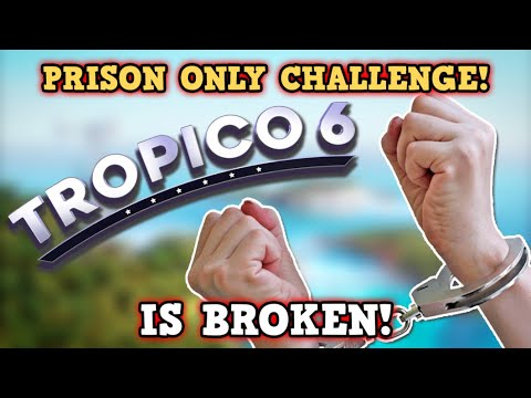 TROPICO 6 IS A PERFECTLY BALANCED GAME WITH NO EXPLOITS – Excluding Prison Only Challenge Is Broken