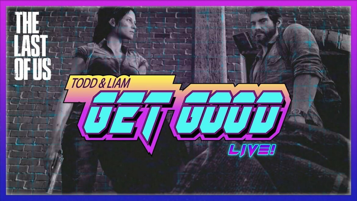 Todd Plays The Last of Us | Part 2 ⚡️ Get Good Live – Liam McIntyre & Todd Lasance