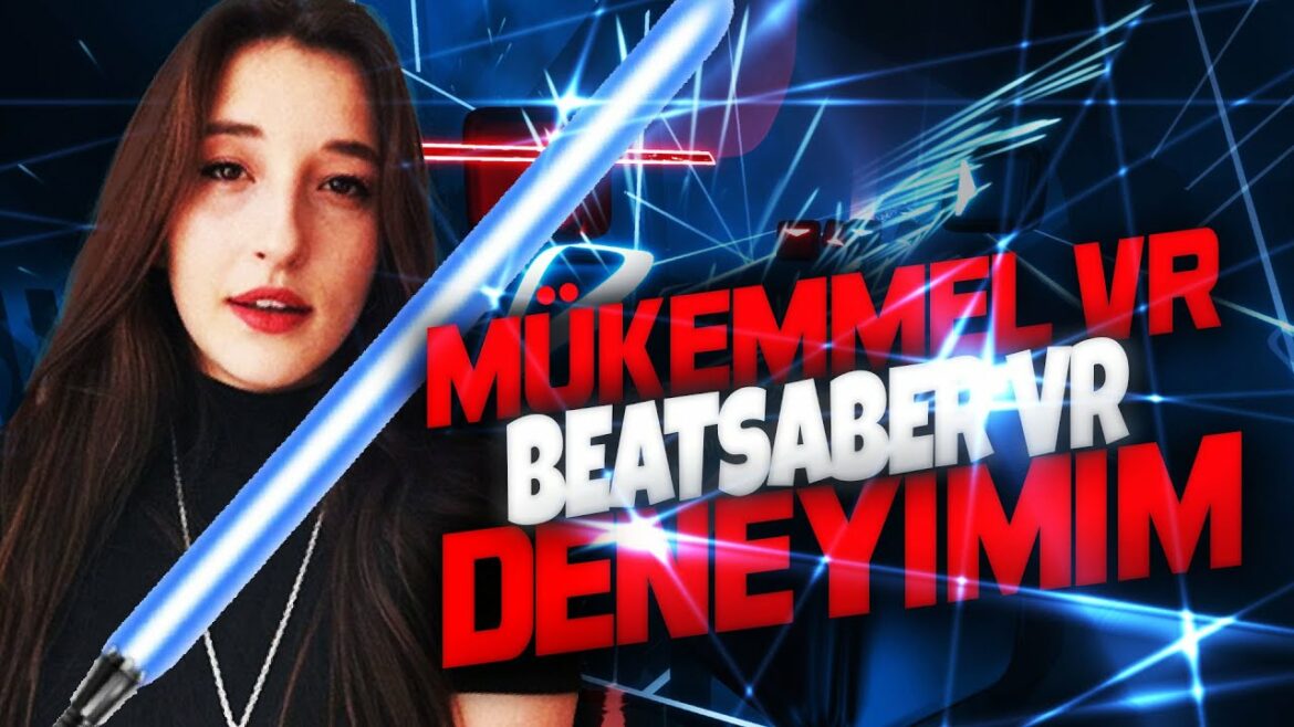 MÜKEMMEL VR DENEYİMİM! | Beat Saber #1