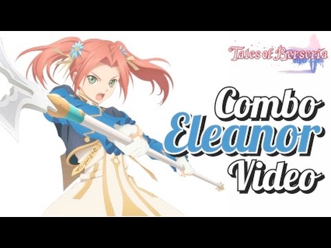 Tales of Berseria – Eleanor Combo Video テイルズ オブ ベルセリア