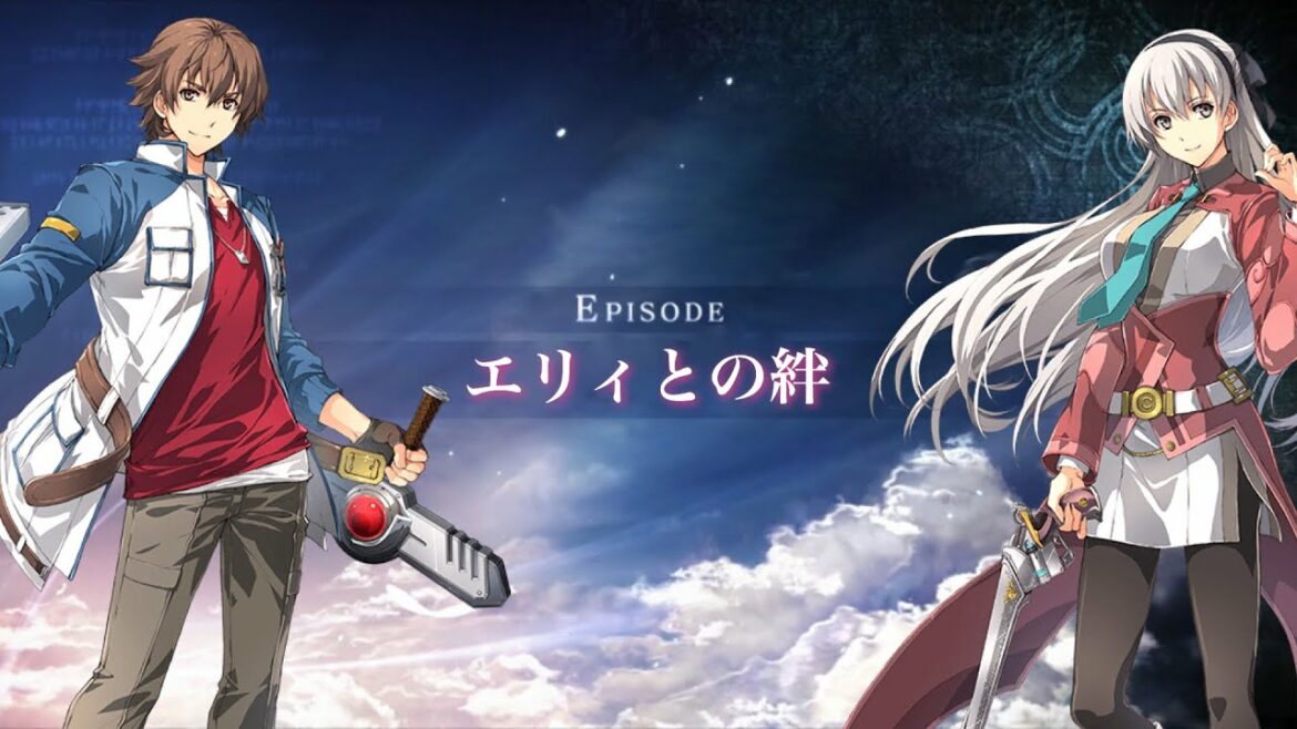 英雄伝説 創の軌跡(はじまりの軌跡) エピソード「エリィとの絆」 【THE LEGEND OF HEROES: HAJIMARI NO KISEKI】創之軌跡 CV:柿原徹也,遠藤綾