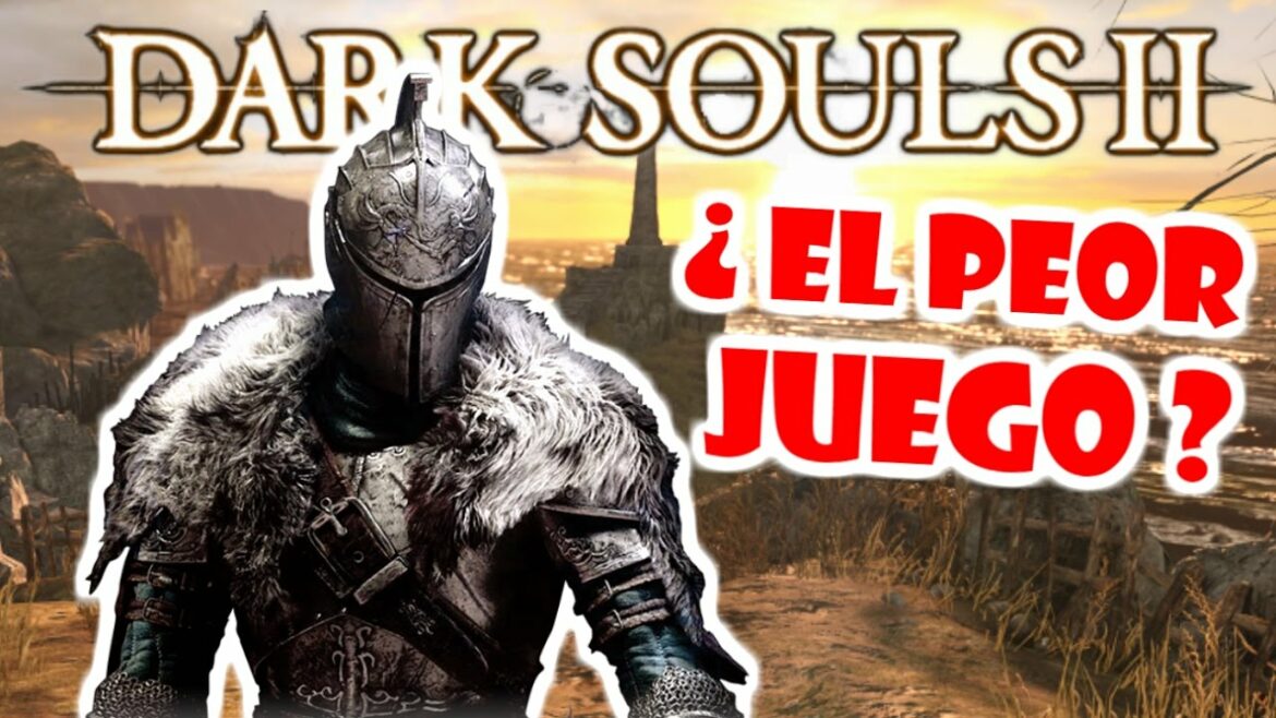 ¿Es Dark Souls 2 el PEOR juego de la saga? 🙁