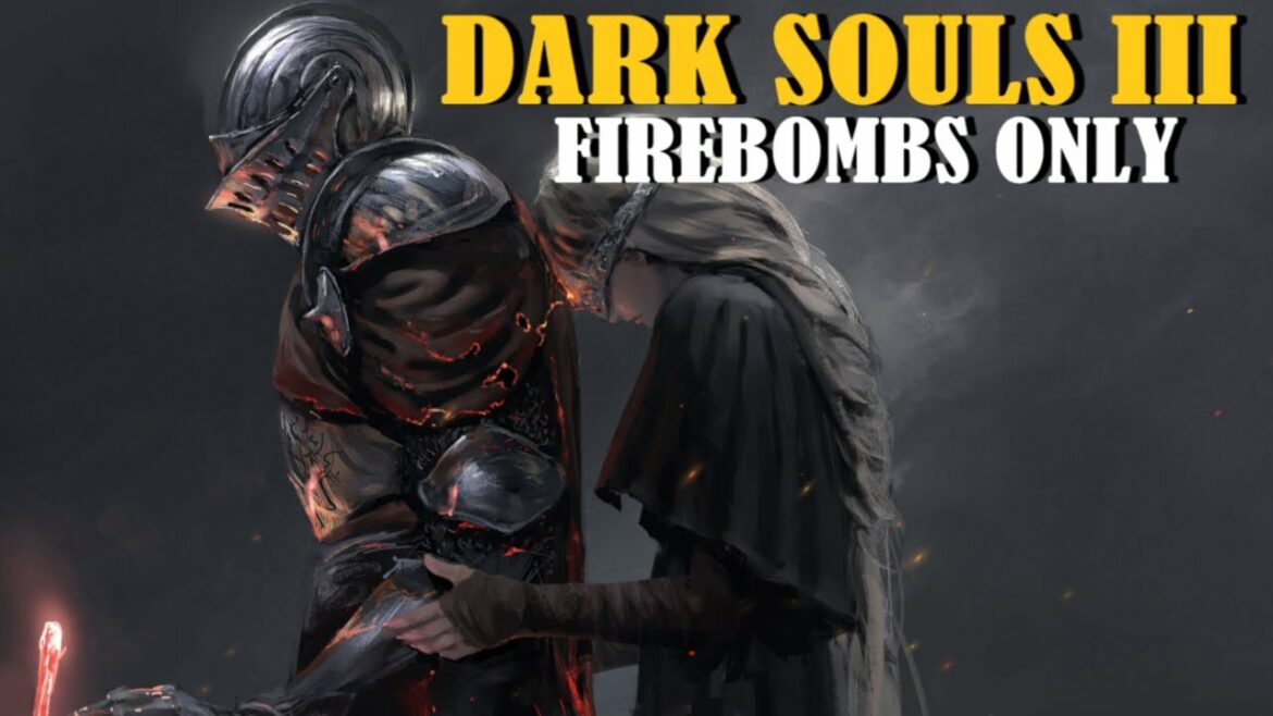 Can you beat DARK SOULS III with only Firebombs?