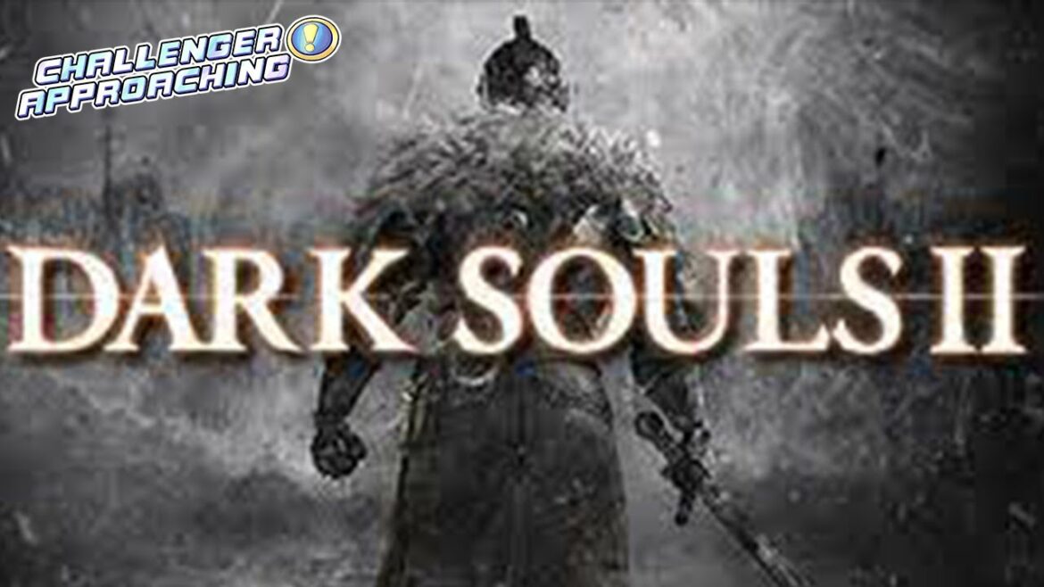 Challenger Approaching – Dark Souls II No Hit