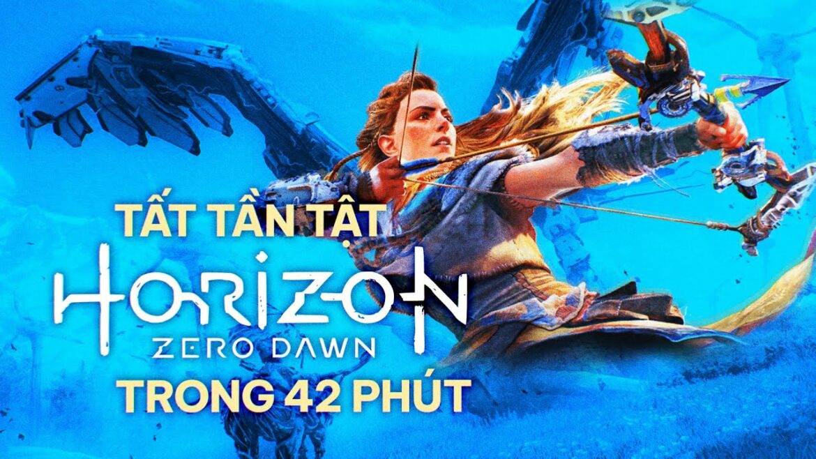 TẤT TẦN TẬT VỀ HORIZON ZERO DAWN