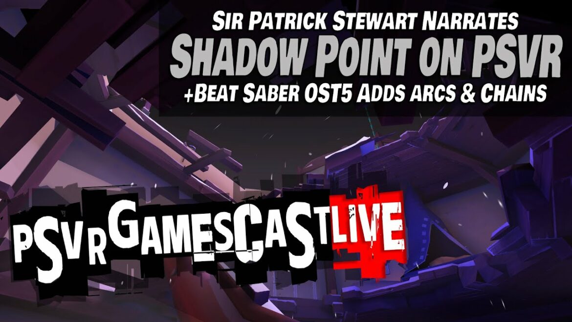 Shadow Point Hits PSVR in 2 Weeks! | Beat Saber OST5 Adds Arcs & Chains | PSVR GAMESCAST LIVE