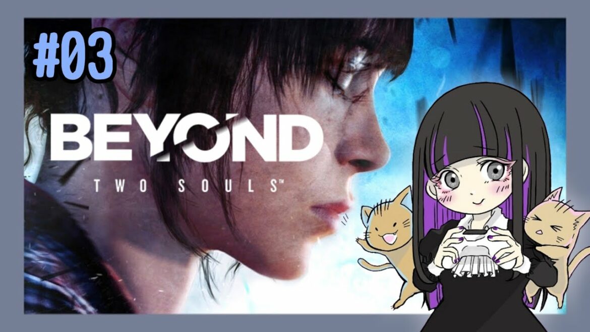 【初見プレイ】#03 Beyond:Two Soulsの続きをします【ゲーム実況】