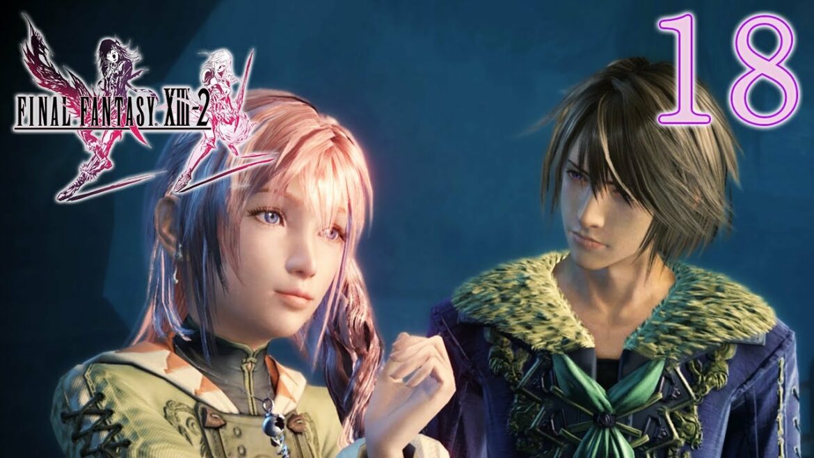 #18【FF13-2】初見プレイ♪【Steam版 ファイナルファンタジー13-2】
