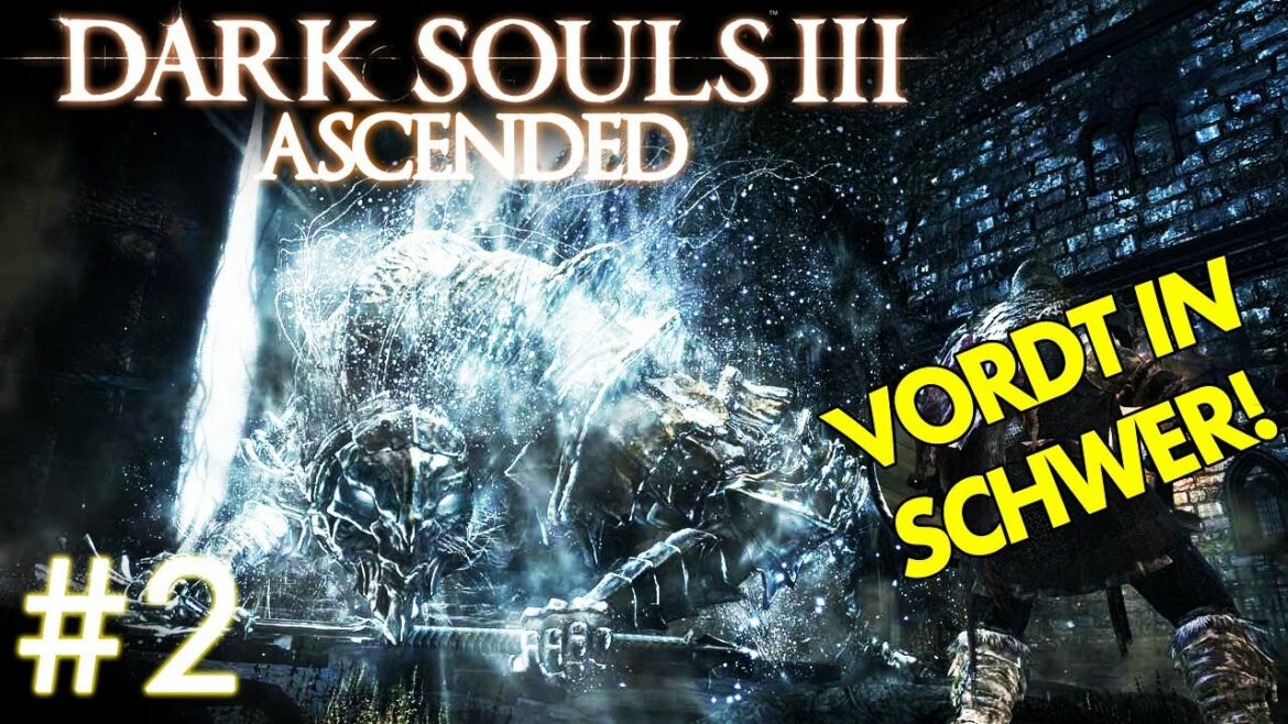 Dark Souls 3 Ascended #2 | VORDT IN SCHWER!