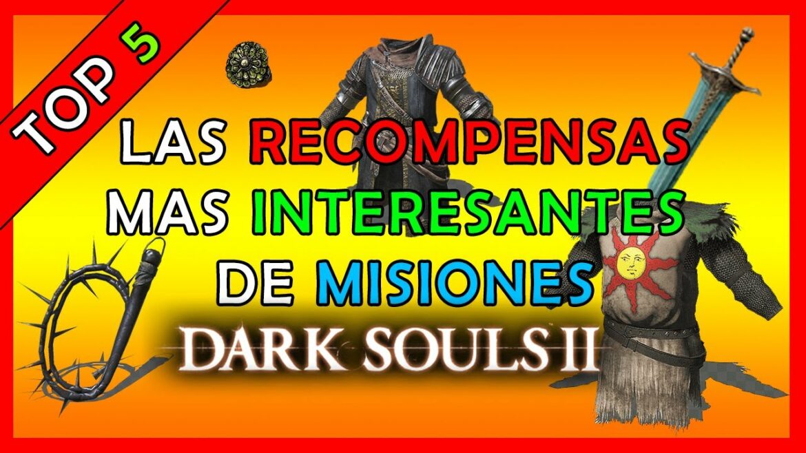 Top | Las Recompensas mas Interesantes de Misiones en Dark Souls 2