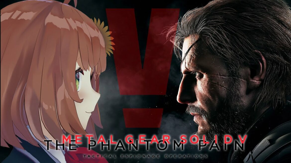 【METAL GEAR SOLID V: THE PHANTOM PAIN】待たせたな✋ほな、また新しい "伝説" 行こか。【本間ひまわり/にじさんじ】