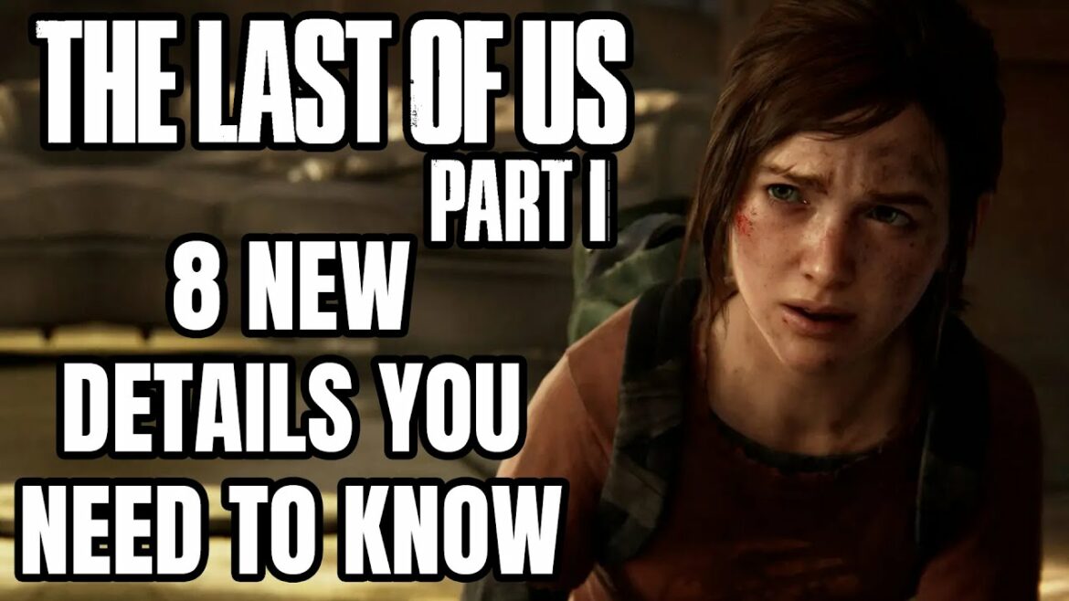 The Last of Us Part 1 (Remake) – 8 New Things You NEED To Know