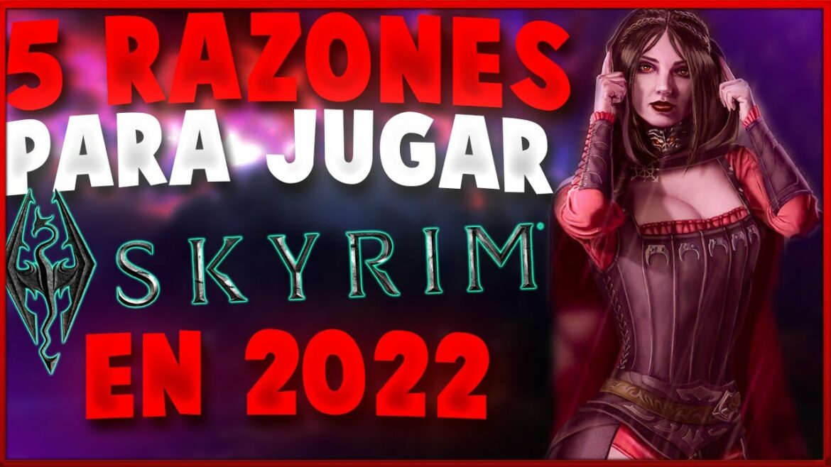 5 Razones para jugar Skyrim en 2022 | The Elder Scrolls v Skyrim