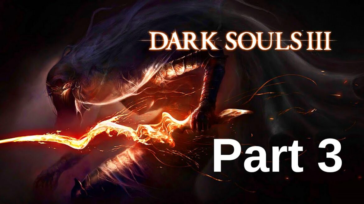 Dark Souls 3 Walkthrough Gameplay – Part 3