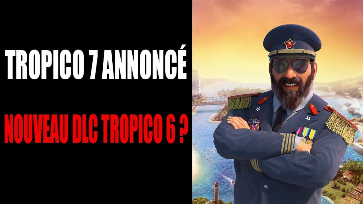 A QUAND TROPICO 7 ? UN PROCHAIN DLC TROPICO 6 EN APPROCHE ?