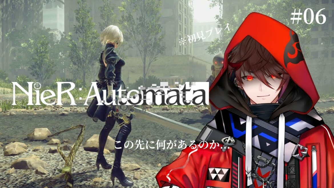 【NieR:Automata #06】メインストーリー進めるぞおおおお※ネタバレ注意【セラフ・ダズルガーデン/にじさんじ】