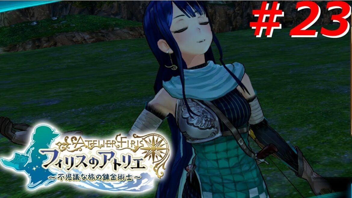 【広大なフィールドを旅しよう】フィリスのアトリエ~不思議な旅の錬金術士~実況#23