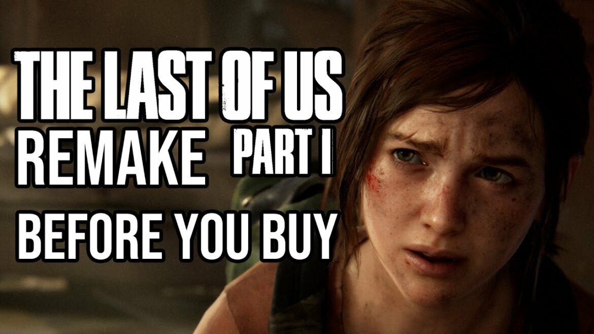 The Last of Us Part 1 Remake – 15 Things You ABSOLUTELY Need To Know Before You Buy