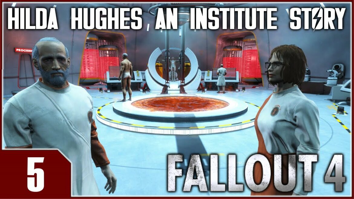 Fallout 4: Hilda Hughes An Institute Story – EP5