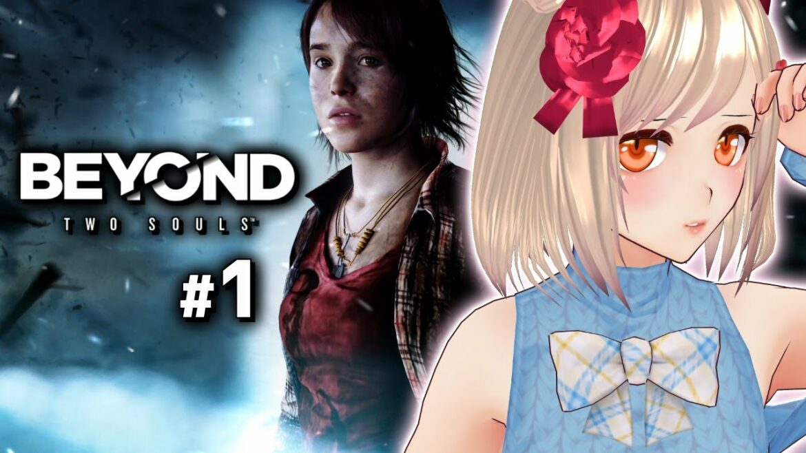 【BEYOND: Two Souls】彼女の「数奇な運命」を生きていく#1【女性実況/VTuber】