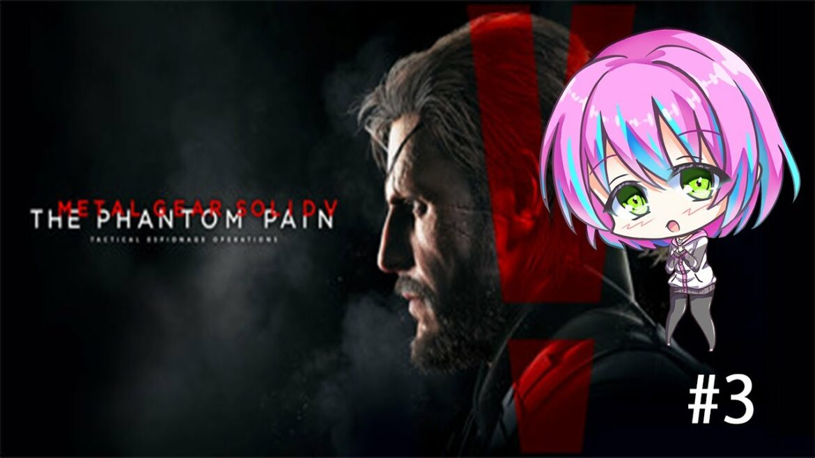 【METAL GEAR SOLID V】 THE PHANTOM PAIN 3【卯月雛】