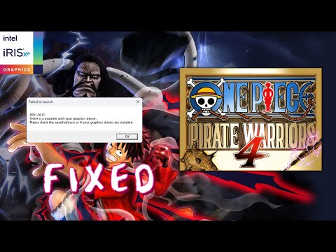 One Piece: Pirate Warriors 4 | Iris Xe graphics | 8001-0013 error fix – detailed tutorial