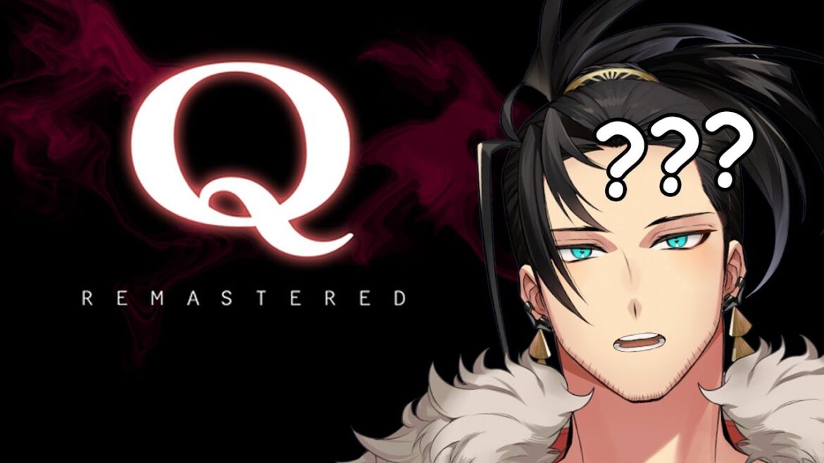 【Q Remastered】no thoughts, head empty