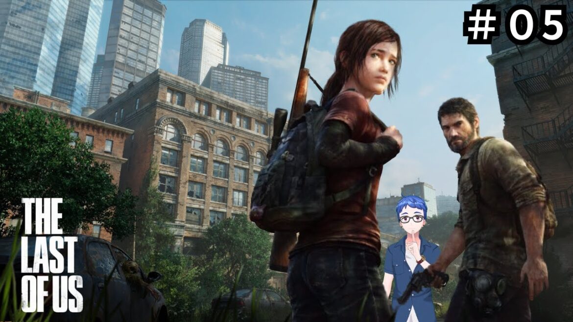 【The Last of Us】#05 酔いどれおっさん絶望世界を生き抜く!【ラスアス】