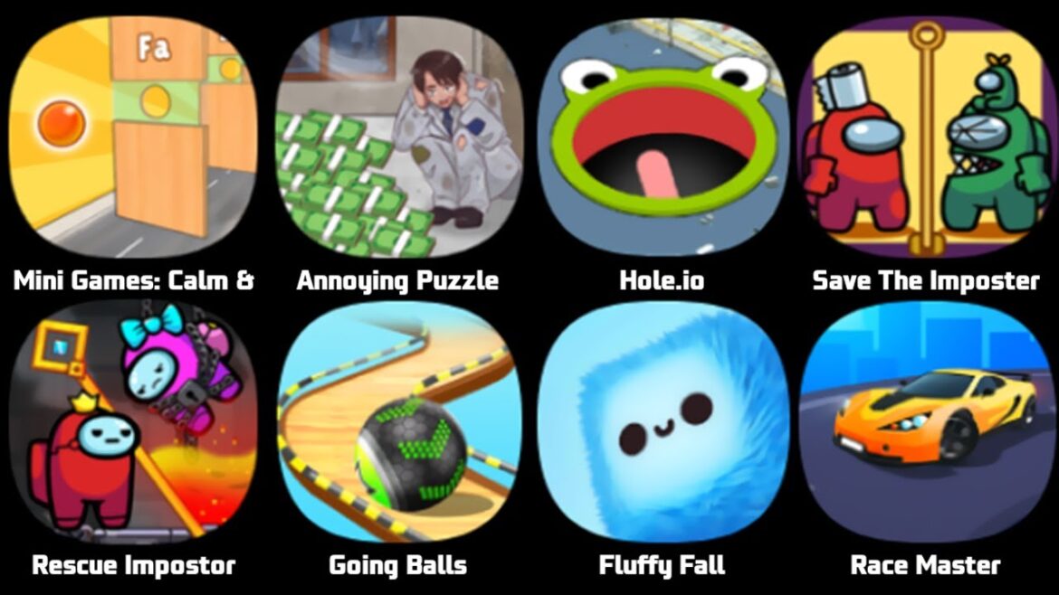 Mini Games, Calm Relax, Annoying Puzzle Game, Hole io, Save The Imposter, Going Balls, Fluffy Fall