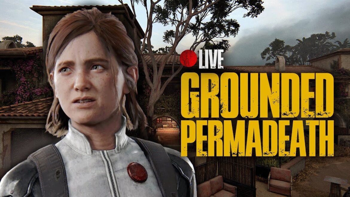 Grounded Permadeath Sub-6 hour Attempts | The Last of Us Part II Remastered