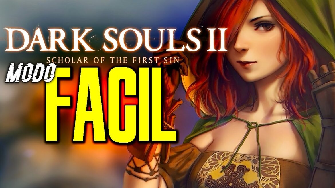 DARK SOULS 2 pero FACIL