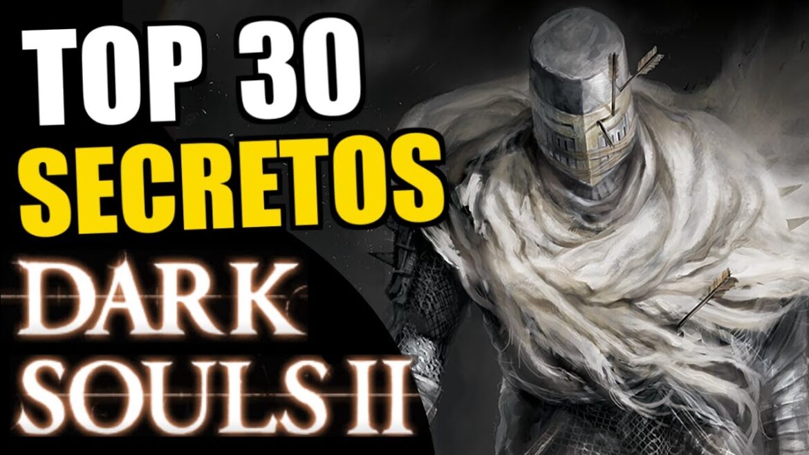 30 SECRETOS de DARK SOULS 2 (que no sabes)