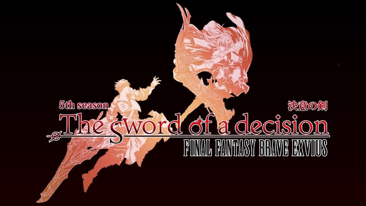 FINAL FANTASY BRAVE EXVIUS 5th Season「The sword of a decsion -決意の剣-」Trailer