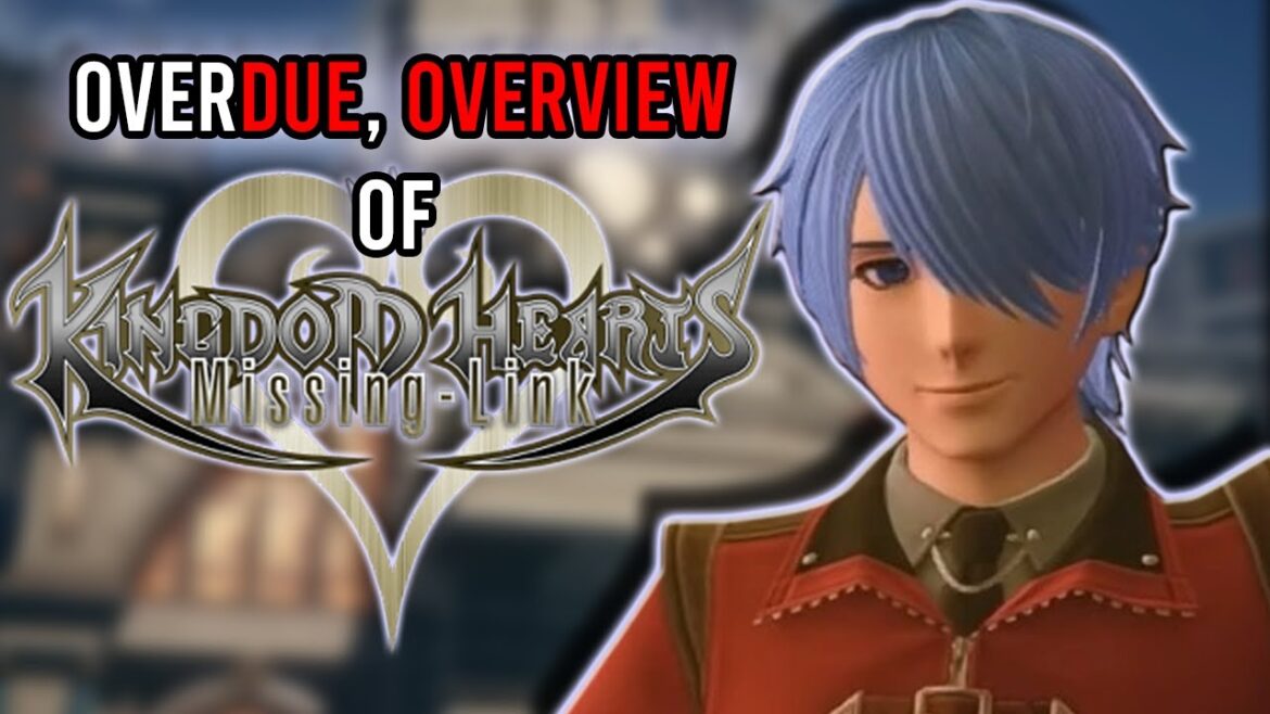 An Overdue Overview of Kingdom Hearts Missing Link