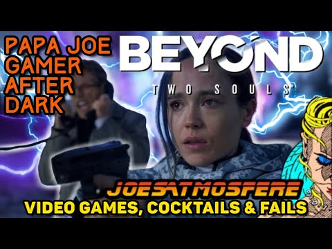 Papa Joe Gamer After Dark: Beyond: Two Souls, Cocktails & Fails!